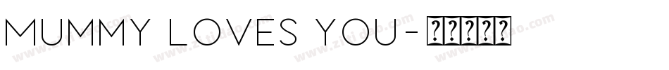 Mummy Loves You字体转换